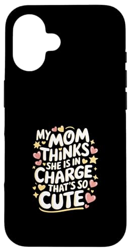 My Mom Thinks She Is In Charge That's So Cute ---- Hülle für iPhone 16 My Mom Thinks She Is In Charge That's So Cute ---- Hülle für iPhone 16 von Haltung und Chaos bei Kleinkindern