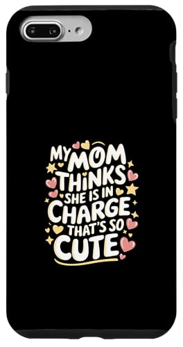 My Mom Thinks She Is In Charge That's So Cute ---- Hülle für iPhone 7 Plus/8 Plus My Mom Thinks She Is In Charge That's So Cute ---- Hülle für iPhone 7 Plus/8 Plus von Haltung und Chaos bei Kleinkindern