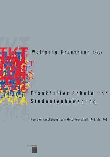 Frankfurter Schule und Studentenbewegung,1 CD-ROM: Von der Flaschenpost zum Molotowcocktail 1946 bis 1995. Für Windows 95/98/Me/NT/2000/XP. Chronik. Dokumente. Aufsätze und Kommentare von Hamburger Edition