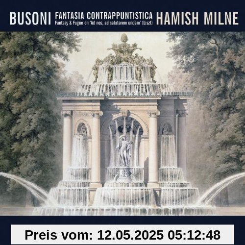 Ferruccio Busoni: Fantasia contrappuntistica / Klavierwerke von Hamish Milne