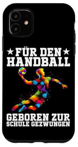 Für Den Handball Geboren Zur Schule Gezwungen Handballer Hülle für iPhone 11 Für Den Handball Geboren Zur Schule Gezwungen Handballer Hülle für iPhone 11 von Handball Team Handballer Sport Handball Fans