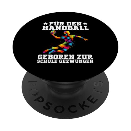 Für Den Handball Geboren Zur Schule Gezwungen Handballer PopSockets Klebender PopGrip Für Den Handball Geboren Zur Schule Gezwungen Handballer PopSockets Klebender PopGrip von Handball Team Handballer Sport Handball Fans