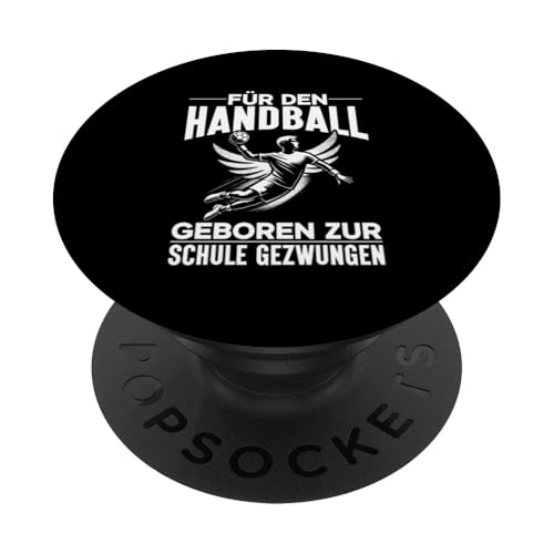 Für Den Handball Geboren Zur Schule Gezwungen Handballer PopSockets Klebender PopGrip Für Den Handball Geboren Zur Schule Gezwungen Handballer PopSockets Klebender PopGrip von Handball Team Handballer Sport Handball Fans