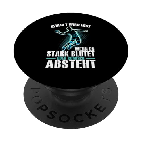 Geheult Wird Erst Wenn Es Stark Blutet Oder Komisch Absteht PopSockets Klebender PopGrip Geheult Wird Erst Wenn Es Stark Blutet Oder Komisch Absteht PopSockets Klebender PopGrip von Handball Team Handballer Sport Handball Fans