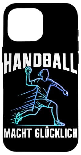 Handball Macht Glücklich Handball Spieler Sport Handballer Hülle für iPhone 16 Pro Max Handball Macht Glücklich Handball Spieler Sport Handballer Hülle für iPhone 16 Pro Max von Handball Team Handballer Sport Handball Fans