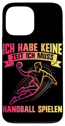 Ich Habe Keine Zeit Ich Muss Handball Spielen Handball Hülle für iPhone 13 Pro Max Ich Habe Keine Zeit Ich Muss Handball Spielen Handball Hülle für iPhone 13 Pro Max von Handball Team Handballer Sport Handball Fans