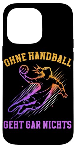Ohne Handball Geht Gar Nichts Handball Liebhaber Sport Hülle für iPhone 14 Pro Max Ohne Handball Geht Gar Nichts Handball Liebhaber Sport Hülle für iPhone 14 Pro Max von Handball Team Handballer Sport Handball Fans