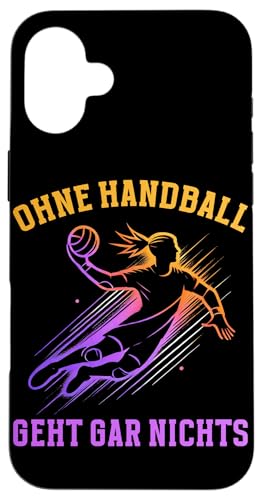 Ohne Handball Geht Gar Nichts Handball Liebhaber Sport Hülle für iPhone 16 Plus von Handball Team Handballer Sport Handball Fans