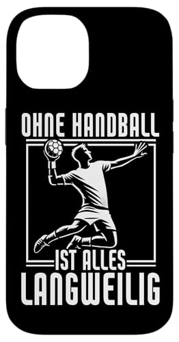 Ohne Handball Ist Alles Langweilig Handballer Sport Hülle für iPhone 14 Ohne Handball Ist Alles Langweilig Handballer Sport Hülle für iPhone 14 von Handball Team Handballer Sport Handball Fans