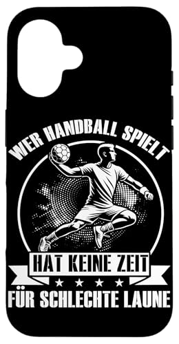 Wer Handball Spielt Hat Keine Zeit Für Schlechte Laune Hülle für iPhone 16 Wer Handball Spielt Hat Keine Zeit Für Schlechte Laune Hülle für iPhone 16 von Handball Team Handballer Sport Handball Fans