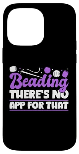 Beading Theres No App For That Handmade Jewelry Bead Hülle für iPhone 14 Pro Max Beading Theres No App For That Handmade Jewelry Bead Hülle für iPhone 14 Pro Max von Handgemachter Schmuck Design Perlen Kunst