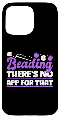 Beading Theres No App For That Handmade Jewelry Bead Hülle für iPhone 15 Pro Max Beading Theres No App For That Handmade Jewelry Bead Hülle für iPhone 15 Pro Max von Handgemachter Schmuck Design Perlen Kunst