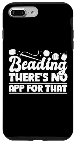 Beading Theres No App For That Handmade Jewelry Bead Hülle für iPhone 7 Plus/8 Plus Beading Theres No App For That Handmade Jewelry Bead Hülle für iPhone 7 Plus/8 Plus von Handgemachter Schmuck Design Perlen Kunst