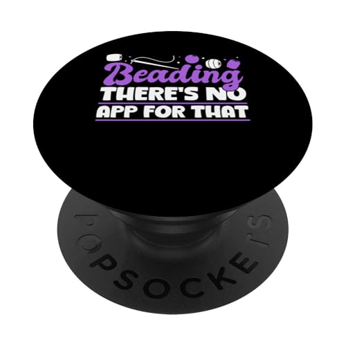Beading Theres No App For That Handmade Jewelry Bead PopSockets Klebender PopGrip Beading Theres No App For That Handmade Jewelry Bead PopSockets Klebender PopGrip von Handgemachter Schmuck Design Perlen Kunst