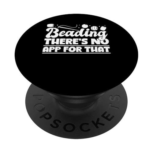 Beading Theres No App For That Handmade Jewelry Bead PopSockets Klebender PopGrip Beading Theres No App For That Handmade Jewelry Bead PopSockets Klebender PopGrip von Handgemachter Schmuck Design Perlen Kunst
