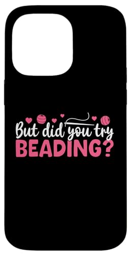 But Did You Try Beading Handmade Jewelry Bead Hülle für iPhone 14 Pro Max But Did You Try Beading Handmade Jewelry Bead Hülle für iPhone 14 Pro Max von Handgemachter Schmuck Design Perlen Kunst