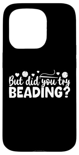 But Did You Try Beading Handmade Jewelry Bead Hülle für iPhone 15 Pro But Did You Try Beading Handmade Jewelry Bead Hülle für iPhone 15 Pro von Handgemachter Schmuck Design Perlen Kunst