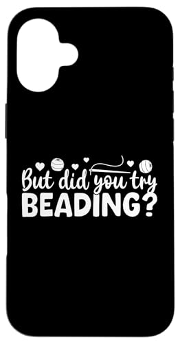 But Did You Try Beading Handmade Jewelry Bead Hülle für iPhone 16 Plus von Handgemachter Schmuck Design Perlen Kunst