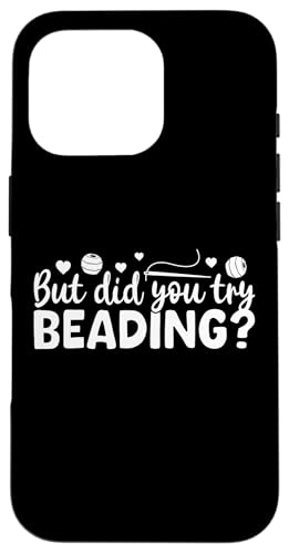 But Did You Try Beading Handmade Jewelry Bead Hülle für iPhone 16 Pro But Did You Try Beading Handmade Jewelry Bead Hülle für iPhone 16 Pro von Handgemachter Schmuck Design Perlen Kunst