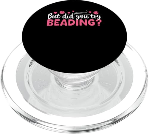 But Did You Try Beading Handmade Jewelry Bead PopSockets PopGrip für MagSafe But Did You Try Beading Handmade Jewelry Bead PopSockets PopGrip für MagSafe von Handgemachter Schmuck Design Perlen Kunst