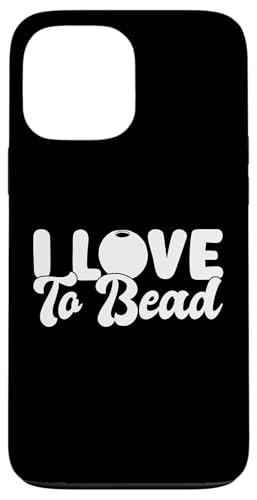 I Love To Bead Beading Handmade Jewelry Hülle für iPhone 13 Pro Max I Love To Bead Beading Handmade Jewelry Hülle für iPhone 13 Pro Max von Handgemachter Schmuck Design Perlen Kunst