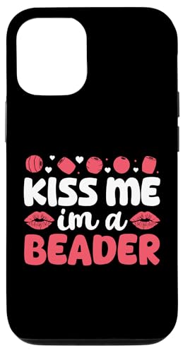 Kiss Me Im A Beader Beading Handmade Jewelry Bead Hülle für iPhone 12/12 Pro Kiss Me Im A Beader Beading Handmade Jewelry Bead Hülle für iPhone 12/12 Pro von Handgemachter Schmuck Design Perlen Kunst