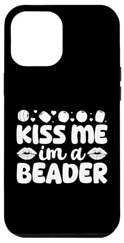 Kiss Me Im A Beader Beading Handmade Jewelry Bead Hülle für iPhone 12 Pro Max von Handgemachter Schmuck Design Perlen Kunst