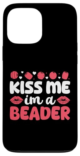 Kiss Me Im A Beader Beading Handmade Jewelry Bead Hülle für iPhone 13 Pro Max Kiss Me Im A Beader Beading Handmade Jewelry Bead Hülle für iPhone 13 Pro Max von Handgemachter Schmuck Design Perlen Kunst