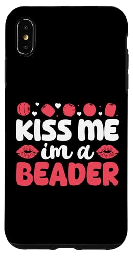 Kiss Me Im A Beader Beading Handmade Jewelry Bead Hülle für iPhone XS Max Kiss Me Im A Beader Beading Handmade Jewelry Bead Hülle für iPhone XS Max von Handgemachter Schmuck Design Perlen Kunst