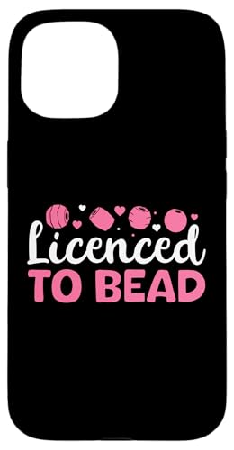 Licenced To Bead Beading Handmade Jewelry Hülle für iPhone 15 Licenced To Bead Beading Handmade Jewelry Hülle für iPhone 15 von Handgemachter Schmuck Design Perlen Kunst