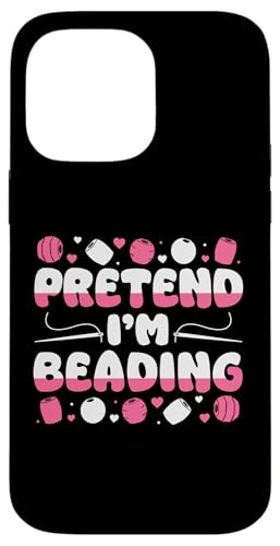 Pretend Im Beading Handmade Jewelry Bead Hülle für iPhone 14 Pro Max von Handgemachter Schmuck Design Perlen Kunst