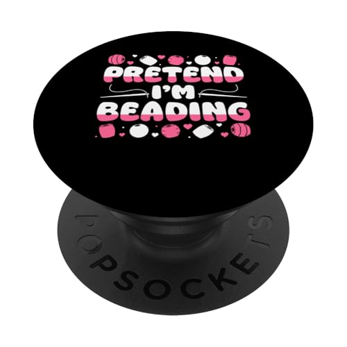Pretend Im Beading Handmade Jewelry Bead PopSockets Klebender PopGrip Pretend Im Beading Handmade Jewelry Bead PopSockets Klebender PopGrip von Handgemachter Schmuck Design Perlen Kunst