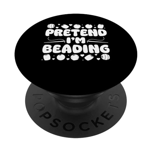 Pretend Im Beading Handmade Jewelry Bead PopSockets Klebender PopGrip Pretend Im Beading Handmade Jewelry Bead PopSockets Klebender PopGrip von Handgemachter Schmuck Design Perlen Kunst