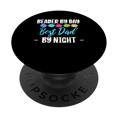 Beading Beader By Day Best Dad By Night Bead Fathers Day PopSockets Klebender PopGrip Beading Beader By Day Best Dad By Night Bead Fathers Day PopSockets Klebender PopGrip von Handgemachter Schmuck Perlen Designs Kunst
