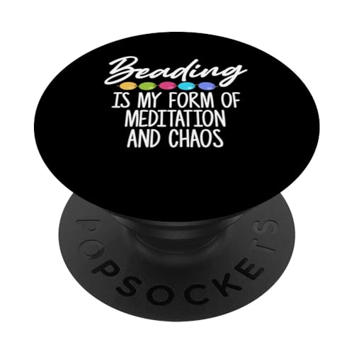 Beading Is My Form Of Meditation And Chaos PopSockets Klebender PopGrip Beading Is My Form Of Meditation And Chaos PopSockets Klebender PopGrip von Handgemachter Schmuck Perlen Designs Kunst