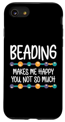Beading Makes Me Happy You Not So Much Beader Bead Jewelry Hülle für iPhone SE (2020) / 7 / 8 von Handgemachter Schmuck Perlen Designs Kunst