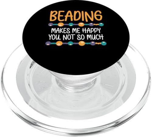 Beading Makes Me Happy You Not So Much Beader Bead Jewelry PopSockets PopGrip für MagSafe Beading Makes Me Happy You Not So Much Beader Bead Jewelry PopSockets PopGrip für MagSafe von Handgemachter Schmuck Perlen Designs Kunst