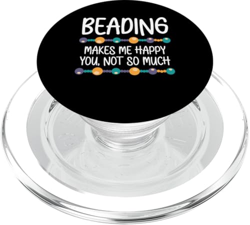 Beading Makes Me Happy You Not So Much Beader Bead Jewelry PopSockets PopGrip für MagSafe Beading Makes Me Happy You Not So Much Beader Bead Jewelry PopSockets PopGrip für MagSafe von Handgemachter Schmuck Perlen Designs Kunst