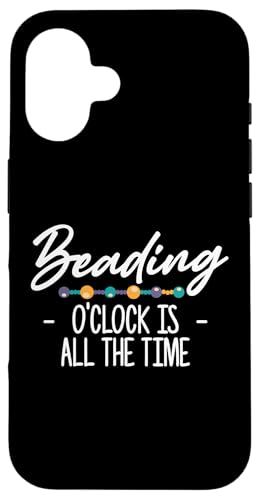 Beading OClock Is All The Time Beading Beader Jewelry Hülle für iPhone 16 Beading OClock Is All The Time Beading Beader Jewelry Hülle für iPhone 16 von Handgemachter Schmuck Perlen Designs Kunst
