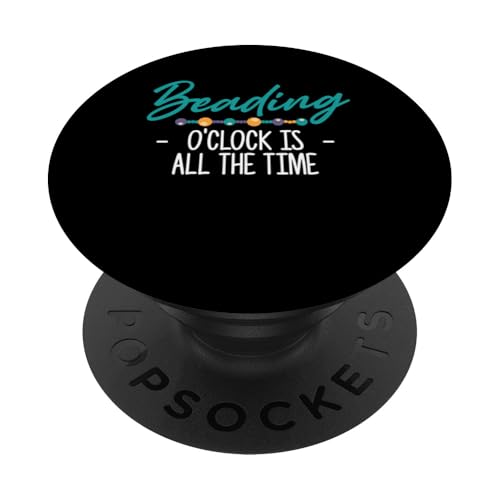 Beading OClock Is All The Time Beading Beader Jewelry PopSockets Klebender PopGrip Beading OClock Is All The Time Beading Beader Jewelry PopSockets Klebender PopGrip von Handgemachter Schmuck Perlen Designs Kunst