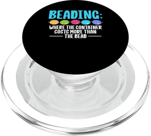 Beading Where The Container Costs More Than The Bead PopSockets PopGrip für MagSafe Beading Where The Container Costs More Than The Bead PopSockets PopGrip für MagSafe von Handgemachter Schmuck Perlen Designs Kunst