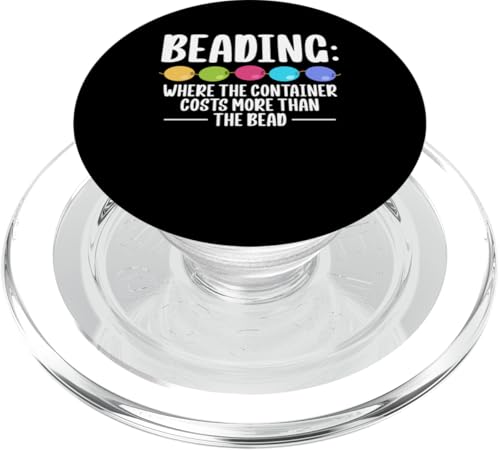 Beading Where The Container Costs More Than The Bead PopSockets PopGrip für MagSafe Beading Where The Container Costs More Than The Bead PopSockets PopGrip für MagSafe von Handgemachter Schmuck Perlen Designs Kunst