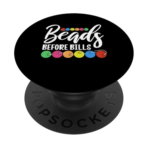 Beads Before Bills Beader Bead Jewelry Beading PopSockets Klebender PopGrip von Handgemachter Schmuck Perlen Designs Kunst