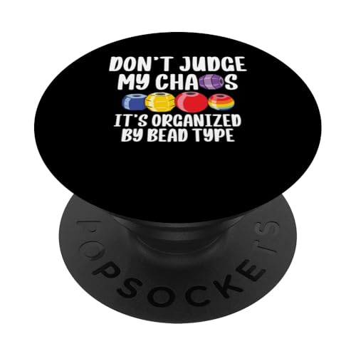 Dont Judge My Chaos Beader Bead Jewelry Beading PopSockets Klebender PopGrip Dont Judge My Chaos Beader Bead Jewelry Beading PopSockets Klebender PopGrip von Handgemachter Schmuck Perlen Designs Kunst