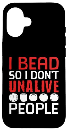I Bead So I Dont Unalive People Beading Beader Jewelry Hülle für iPhone 16 I Bead So I Dont Unalive People Beading Beader Jewelry Hülle für iPhone 16 von Handgemachter Schmuck Perlen Designs Kunst