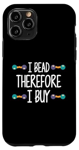 I Bead Therefore I Buy Beading Beader Jewelry Hülle für iPhone 11 Pro I Bead Therefore I Buy Beading Beader Jewelry Hülle für iPhone 11 Pro von Handgemachter Schmuck Perlen Designs Kunst