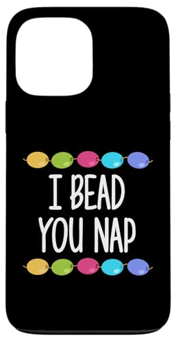 I Bead Your Nap Beading Beader Jewelry Hülle für iPhone 13 Pro Max I Bead Your Nap Beading Beader Jewelry Hülle für iPhone 13 Pro Max von Handgemachter Schmuck Perlen Designs Kunst