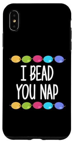 I Bead Your Nap Beading Beader Jewelry Hülle für iPhone XS Max I Bead Your Nap Beading Beader Jewelry Hülle für iPhone XS Max von Handgemachter Schmuck Perlen Designs Kunst