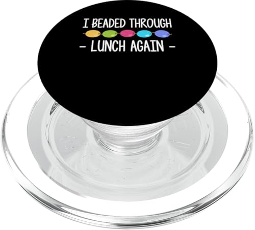 I Beaded Through Lunch Again Beading Beader Jewelry PopSockets PopGrip für MagSafe I Beaded Through Lunch Again Beading Beader Jewelry PopSockets PopGrip für MagSafe von Handgemachter Schmuck Perlen Designs Kunst