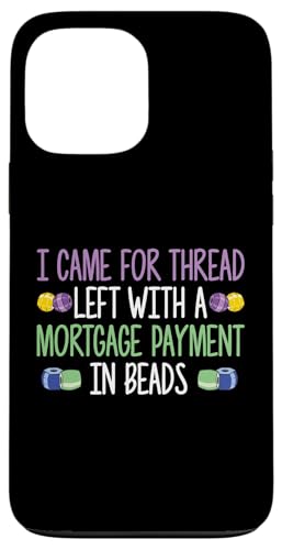 I Came For Thread Left With A Beader Bead Jewelry Beading Hülle für iPhone 13 Pro Max I Came For Thread Left With A Beader Bead Jewelry Beading Hülle für iPhone 13 Pro Max von Handgemachter Schmuck Perlen Designs Kunst